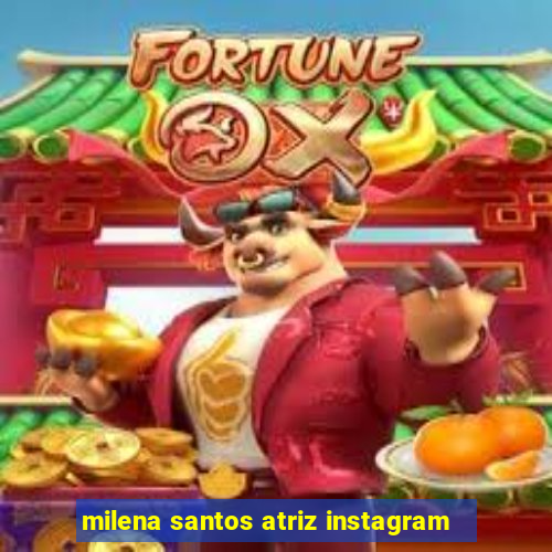 milena santos atriz instagram